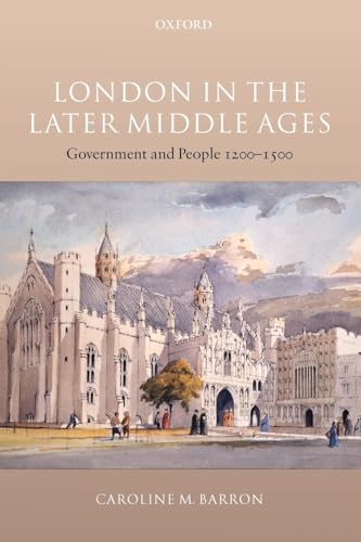 London in the Later Middle Ages: Government and People 1200-1500