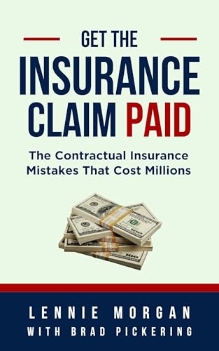 Get the Insurance Claim Paid: The Contractual Insurance Mistakes That Cost Millions