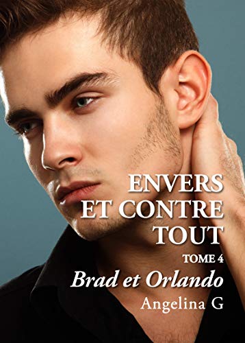 Télécharger Envers et contre tout - Brad et Orlando: Roman Gay Gratuit