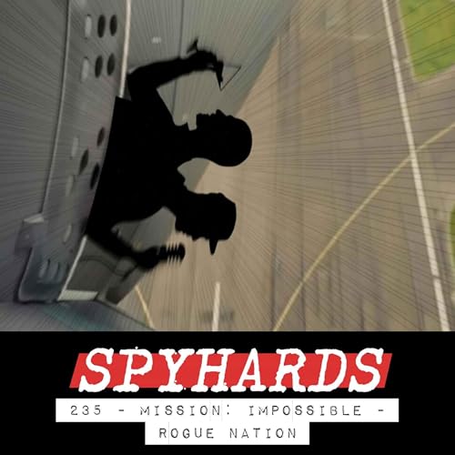 235. Mission: Impossible - Rogue Nation (2015) - Guest: Paul Tweddle from Heavy Spoilers