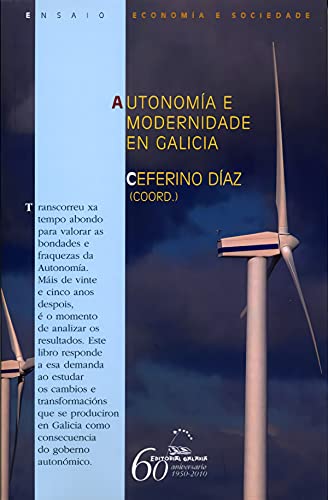 Autonomia e Modernidade en Galicia :Unha Analise dos Cambios Econ Nomi