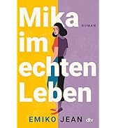 Mika im echten Leben: Roman | Zwischen herzzerreißend und herzzerreißend komisch. Holly Miller