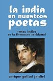La India en nuestros poetas: Temas indios en la literatura occidental: 18 (La India milenaria) La India en nuestros poetas: Temas indios en la literatura occidental: 18 (La India milenaria)