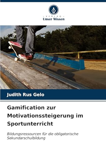 Gamification zur Motivationssteigerung im Sportunterricht: Bildungsressourcen für die obligatorische Sekundarschulbildung