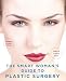 The Smart Woman's Guide to Plastic Surgery, Updated Second Edition