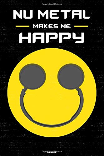 Nu Metal Makes Me Happy Notebook: Nu Metal Smiley Headphones Music Journal 6 x 9 inch 120 lined pages gift