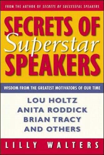 Secrets Of Superstar Speakers: Wisdom from the Greatest Motivators of