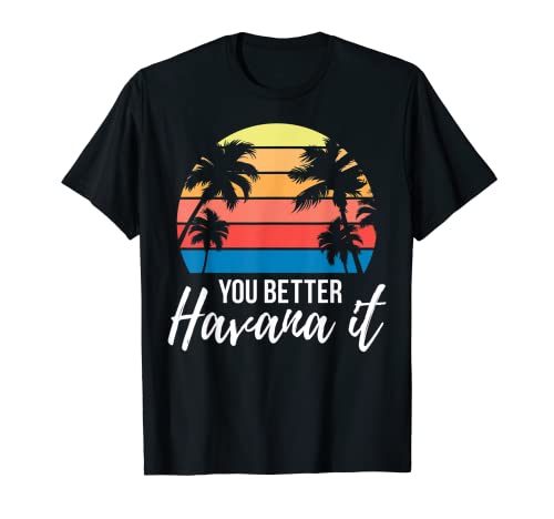 You Better Havana It Vacation Mujeres Retro Árboles Viajar Amor Camiseta