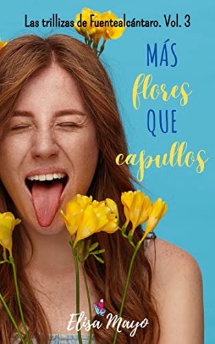 Más flores que capullos (Las trillizas de Fuentealcántaro nº 3)