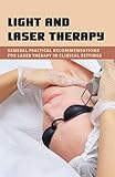  Light And Laser Therapy: General Practical Recommendations For Laser Therapy In Clinical Settings: Clinical Practice (English Edition)