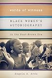 Words of Witness: Black Women's Autobiography in the Post-Brown Era (Wisconsin Studies in Autobiography)