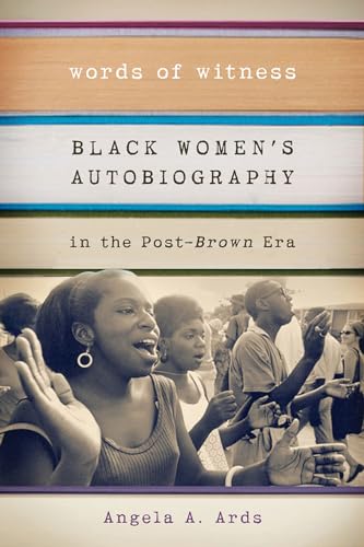 Words of Witness: Black Women's Autobiography in the Post-Brown Era (Wisconsin Studies in Autobiography)