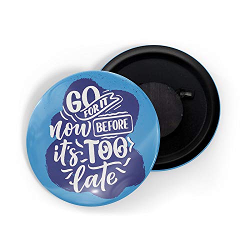 dhcrafts Fridge Magnet Go for It Now Before its Too Late Blue Glossy Finish Design Pack of 1 (58 mm)