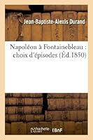 Napola(c)on a Fontainebleau: Choix D'A(c)Pisodes 2012997805 Book Cover