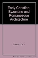 Early Christian, Byzantine and Romanesque Architecture B0066F8K78 Book Cover