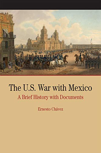 The U.S. War with Mexico: A Brief History with Documents (Bedford Series in History & Culture (Paperback))
