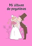 Mi álbum de pegatinas: Boda 1 | 30 Páginas | en Blanco | Sin Papel de Silicona | Idea de Regalo