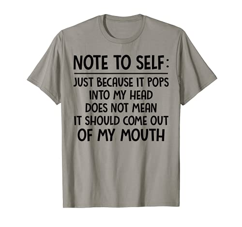 Note To Self Just Because It Pops Into My Head Does Not Mean T-Shirt