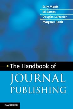 The Handbook of Journal Publishing. Sally Morris ... [Et Al.]