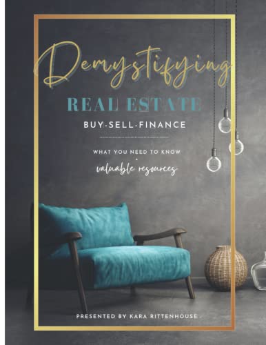Demystifying Real Estate: Buy - Sell - Finance: What you