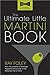 The Ultimate Little Martini Book (Ultimate Little Books)
