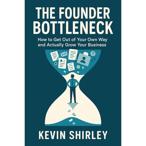 The Founder Bottleneck by Kevin Shirley episode artwork