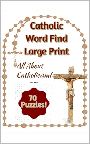 Catholic Word Find: All About Catholicism: 70+ Large Print Puzzles for Kids, Teens, and Adults – A Fun Way to Learn Catholic Traditions, Sacraments, and ... Word Search Books by Holy Family Books)