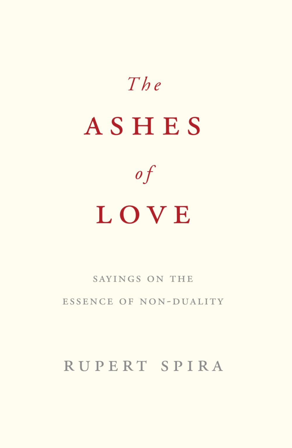 The Ashes of Love: Sayings on the Essence of Non-Duality