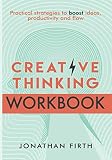 Creative Thinking Workbook: Boost your ideas, productivity and flow