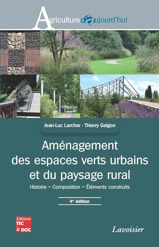 Aménagement des espaces verts urbains et du paysage rural: Histoire - Composition - Éléments construits