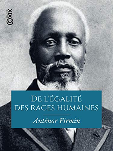 Télécharger De l'égalité des races humaines: Anthropologie positive Francais PDF
