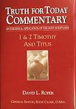 Truth for Today Commentary: 1 & 2 Timothy and Titus
