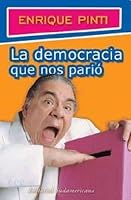 La Democracia Que Nos Pario 9500722496 Book Cover