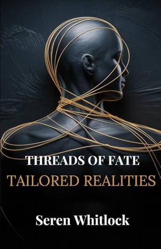 Bild: Threads of Fate Tailored Realities: Unlocking the Hidden Forces that Shape Your Life f�r 11,94 EUR bei amazon.de