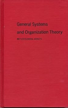General systems and organization theory: Methodological aspects ([Series - Comparative Administration Research Institute, Kent State University ; 10])