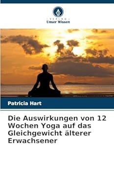Paperback Die Auswirkungen von 12 Wochen Yoga auf das Gleichgewicht älterer Erwachsener [German] Book