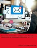  Selección, instalación y configuración del software de servidor de mensajería electrónica. UF1273. (Administración de servicios de internet)