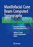 Maxillofacial Cone Beam Computed Tomography: Principles, Techniques and Clinical Applications