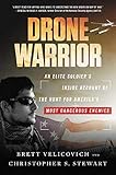 Drone Warrior: An Elite Soldier's Inside Account of the Hunt for America's Most Dangerous Enemies