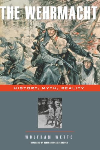 The Wehrmacht: History, Myth, Reality