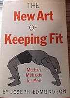 New Art of Keeping Fit Modern Methods for Men 0875231446 Book Cover
