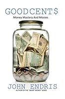 Good Cents: Money Mastery and Movies: B08WZL1TV4 Book Cover