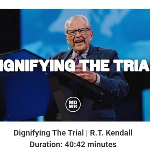 Dignifying The Trial | R.T. Kendall Duration: 40:42 minutes