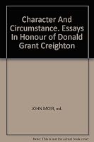 Character And Circumstance. Essays In Honour of Donald Grant Creighton B001A5P6SU Book Cover
