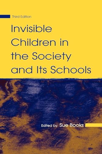 Invisible Children in the Society and Its Schools (Sociocultural, Political, and Historical Studies in Education)
