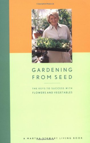 Gardening from Seed: The Keys to Success with Flowers and Vegetables