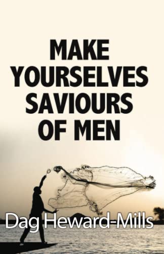 Make Yourselves Saviours Of Men