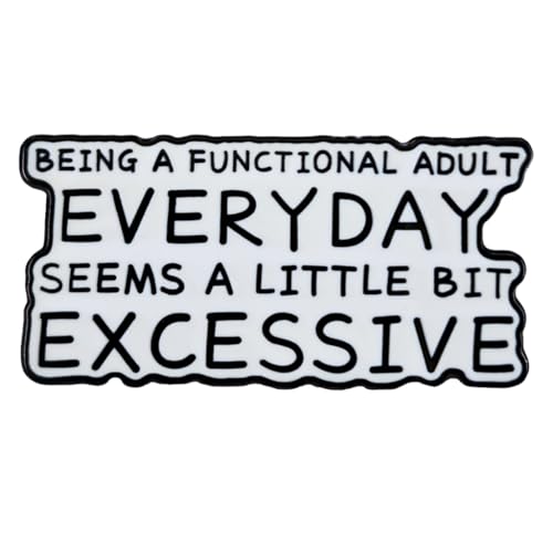 Image of Enamel Pin,Being A Functional Adult Everyday Seems A Little Bit Excessive Lapel Pin,Humorous Badge,Gift For Workers Friends Teen Family,DIY Decor, Denim Jacket Canvas Bag Backpack Accessory