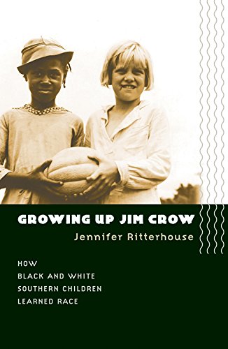 Growing Up Jim Crow: How Black and White Southern Children Learned Race