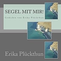 Segel Mit Mir!: Gedichte Von Erika Pl�ckthun 1508603693 Book Cover